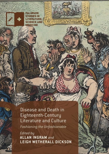 Disease and Death in Eighteenth-Century Literature and Culture : Fashioning the Unfashionable, Paperback / softback Book