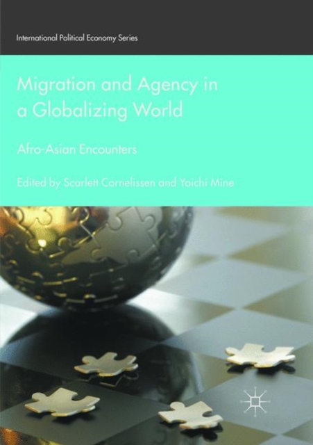 Migration and Agency in a Globalizing World : Afro-Asian Encounters, Paperback / softback Book