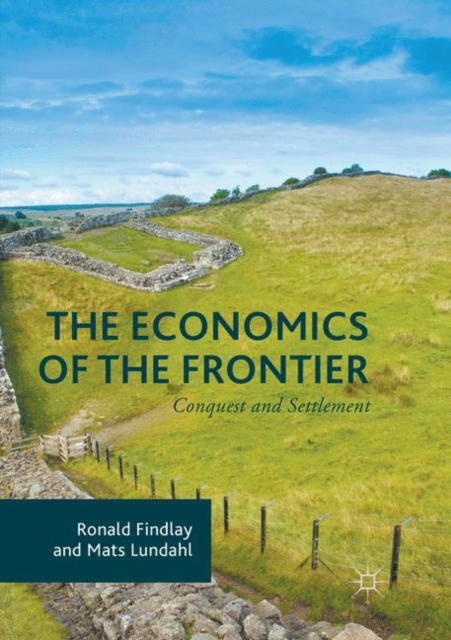 The Economics of the Frontier : Conquest and Settlement, Paperback / softback Book