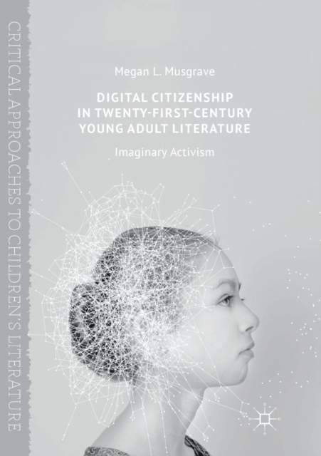 Digital Citizenship in Twenty-First-Century Young Adult Literature : Imaginary Activism, Paperback / softback Book