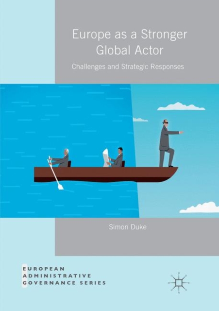 Europe as a Stronger Global Actor : Challenges and Strategic Responses, Paperback / softback Book