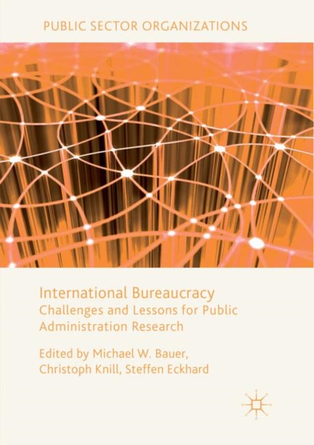 International Bureaucracy : Challenges and Lessons for Public Administration Research, Paperback / softback Book