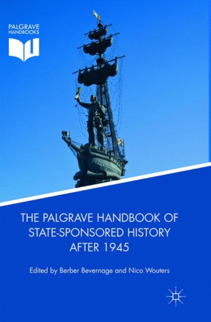 The Palgrave Handbook of State-Sponsored History After 1945, Paperback / softback Book