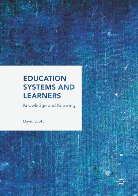 Education Systems and Learners : Knowledge and Knowing, Paperback / softback Book