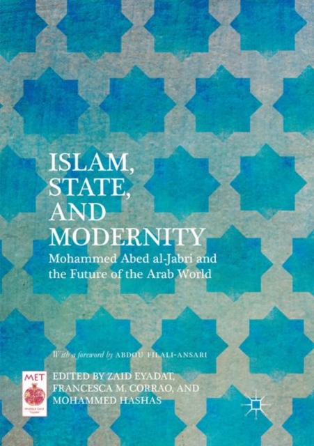 Islam, State, and Modernity : Mohammed Abed al-Jabri and the Future of the Arab World, Paperback / softback Book