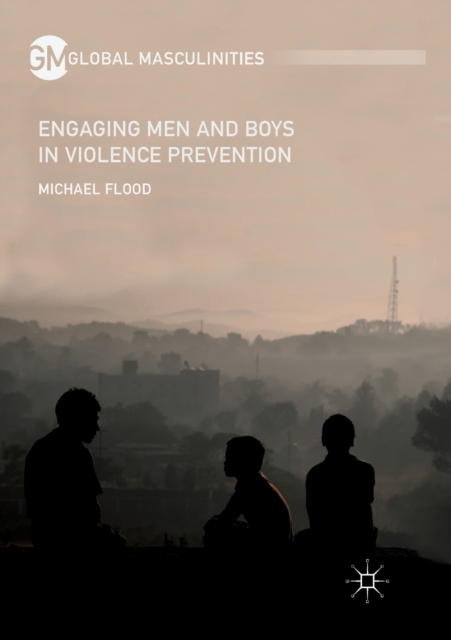 Engaging Men and Boys in Violence Prevention, Paperback / softback Book