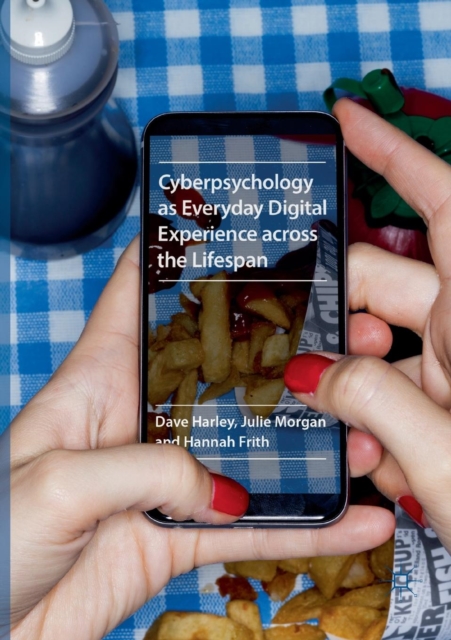 Cyberpsychology as Everyday Digital Experience across the Lifespan, Paperback / softback Book