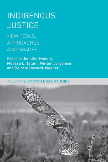 Indigenous Justice : New Tools, Approaches, and Spaces, Paperback / softback Book