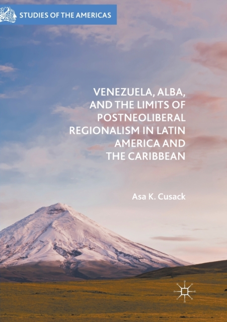 Venezuela, ALBA, and the Limits of Postneoliberal Regionalism in Latin America and the Caribbean, Paperback / softback Book