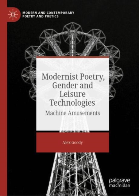 Modernist Poetry, Gender and Leisure Technologies : Machine Amusements, Hardback Book