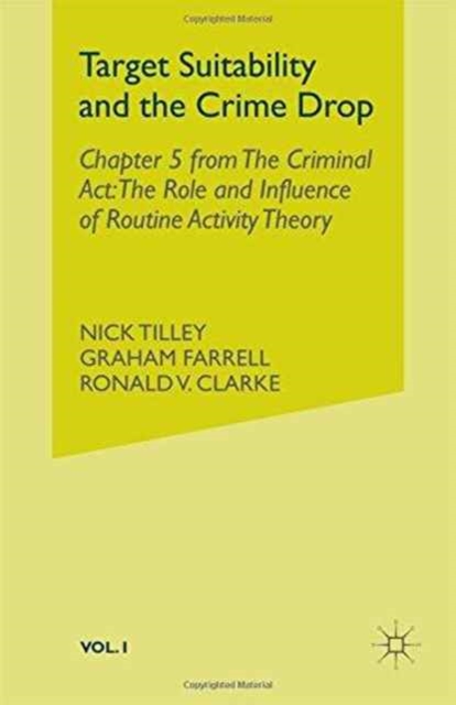 Target Suitability and the Crime Drop : Chapter 5 from the Criminal Act: The Role and Influence of Routine Activity Theory, Paperback / softback Book