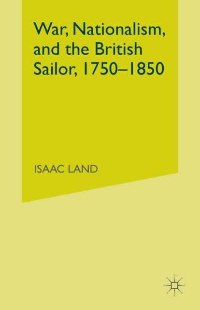 War, Nationalism, and the British Sailor, 1750-1850, Paperback / softback Book