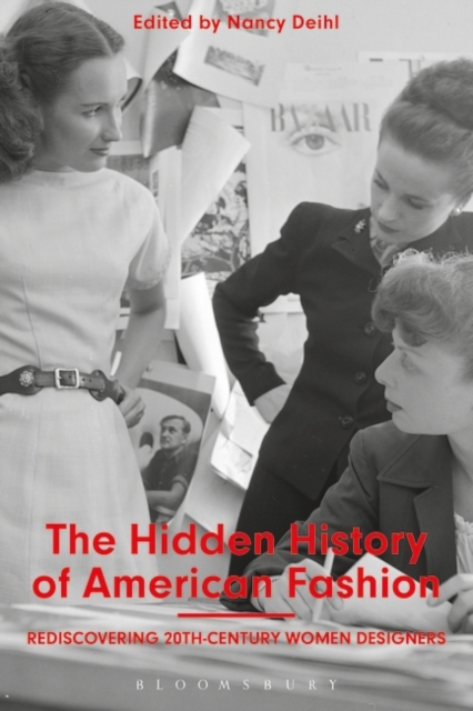 The Hidden History of American Fashion : Rediscovering 20th-Century Women Designers, EPUB eBook