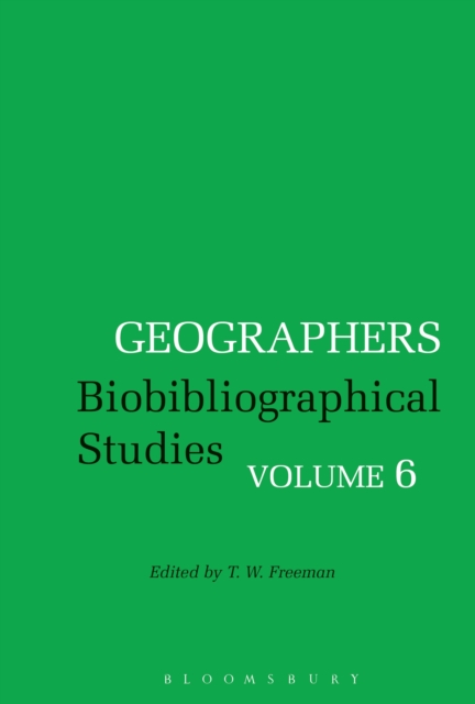 Geographers : Biobibliographical Studies, Volume 6, Hardback Book