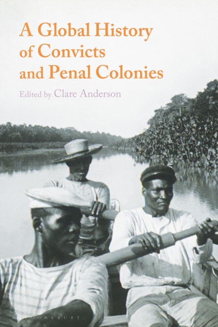A Global History of Convicts and Penal Colonies, Hardback Book