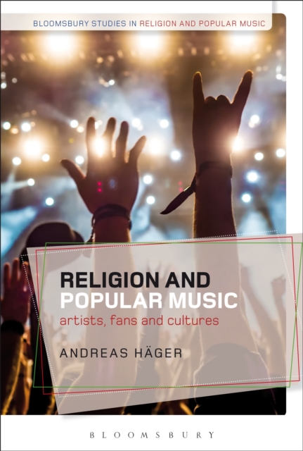 Religion and Popular Music : Artists, Fans, and Cultures, Hardback Book
