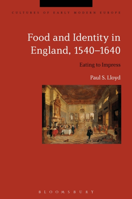 Food and Identity in England, 1540-1640 : Eating to Impress, Paperback / softback Book