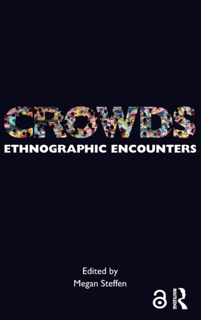 Crowds : Ethnographic Encounters, Hardback Book
