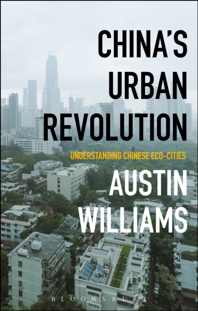China's Urban Revolution : Understanding Chinese Eco-Cities, Hardback Book