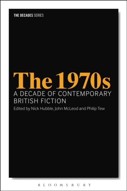 The 1970s: A Decade of Contemporary British Fiction, Paperback / softback Book