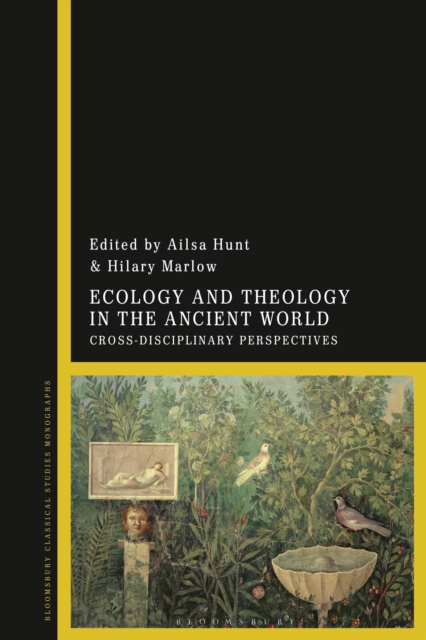Ecology and Theology in the Ancient World : Cross-Disciplinary Perspectives, Hardback Book