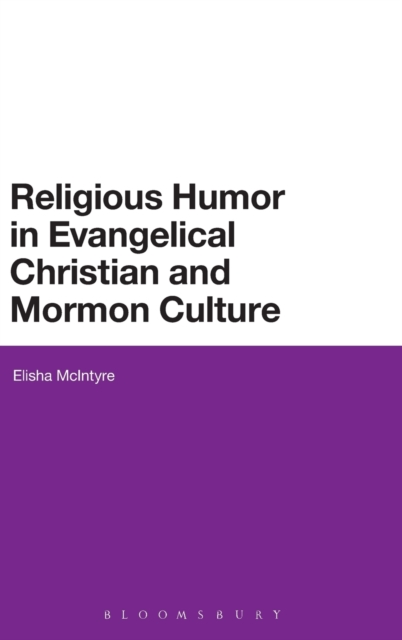 Religious Humor in Evangelical Christian and Mormon Culture, Hardback Book