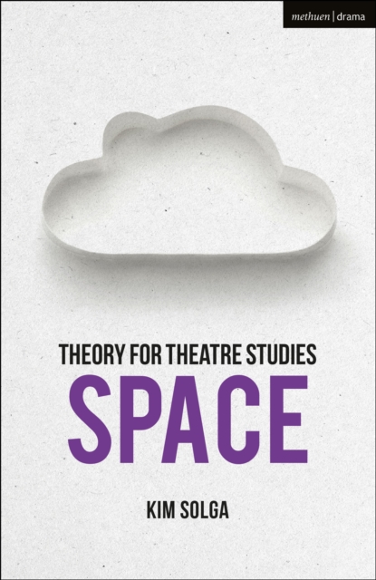 Theory for Theatre Studies: Space, Paperback / softback Book