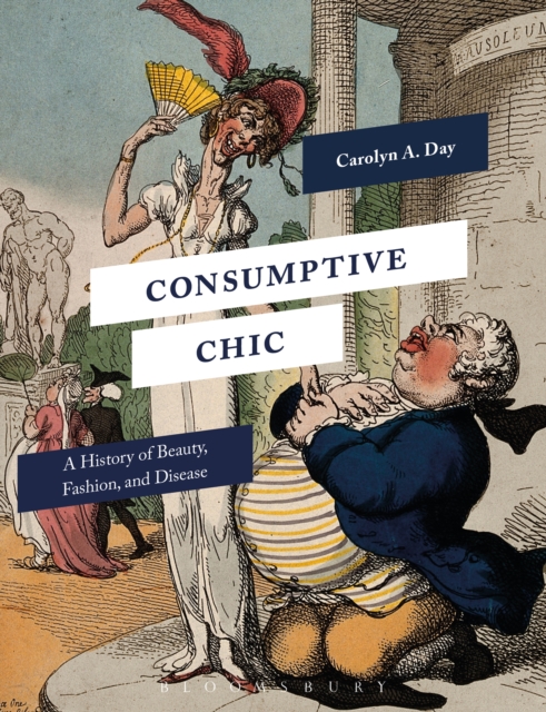 Consumptive Chic : A History of Beauty, Fashion, and Disease, PDF eBook