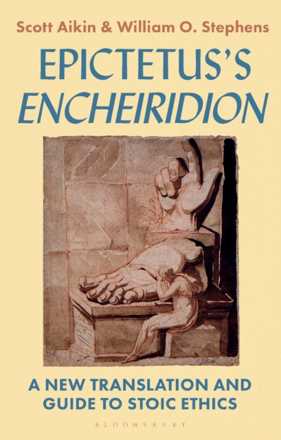 Epictetus s 'Encheiridion' : A New Translation and Guide to Stoic Ethics, PDF eBook