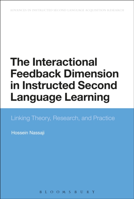 The Interactional Feedback Dimension in Instructed Second Language Learning : Linking Theory, Research, and Practice, Paperback / softback Book