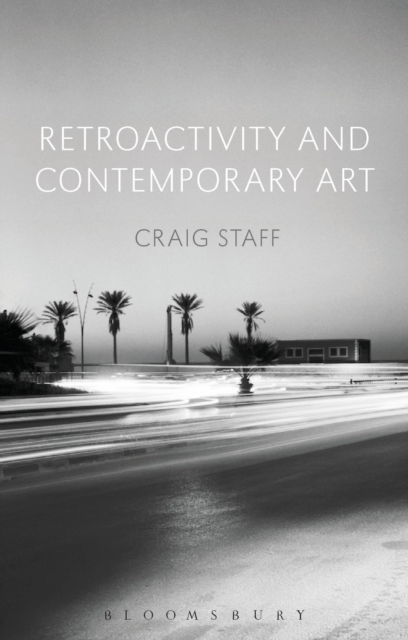 Retroactivity and Contemporary Art, Hardback Book