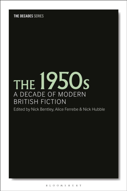 The 1950s : A Decade of Modern British Fiction, Hardback Book