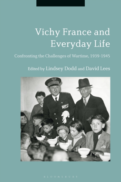 Vichy France and Everyday Life : Confronting the Challenges of Wartime, 1939-1945, Hardback Book