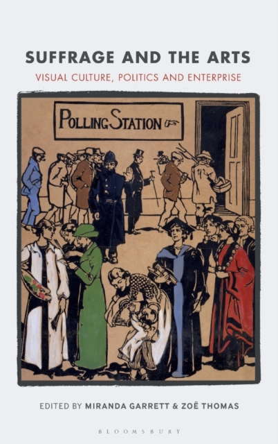 Suffrage and the Arts : Visual Culture, Politics and Enterprise, Hardback Book