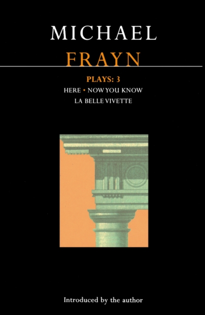 Frayn Plays: 3 : Here; Now You Know; La Belle Vivette, EPUB eBook