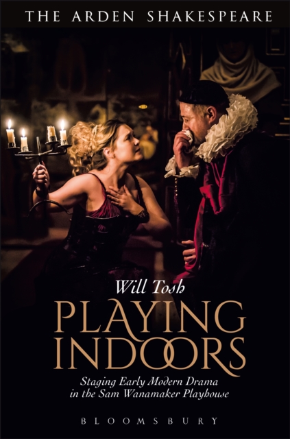 Playing Indoors : Staging Early Modern Drama in the Sam Wanamaker Playhouse, EPUB eBook