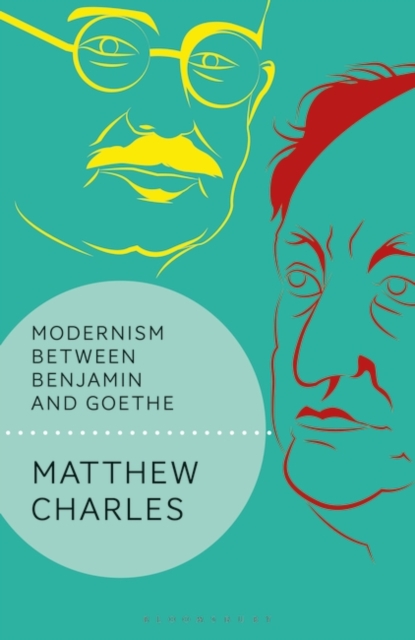 Modernism Between Benjamin and Goethe, PDF eBook