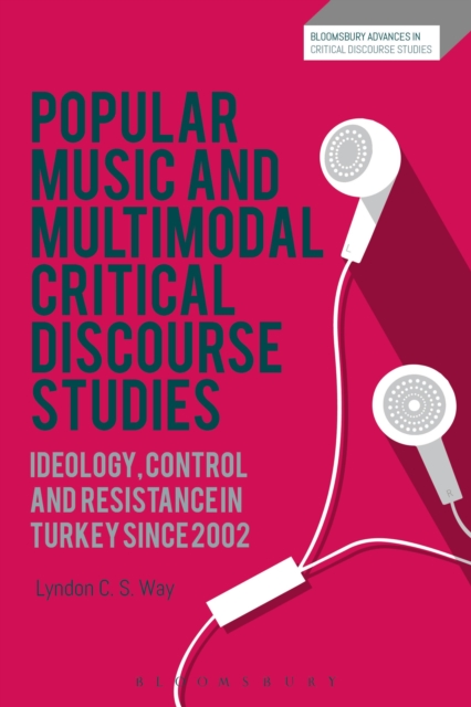 Popular Music and Multimodal Critical Discourse Studies : Ideology, Control and Resistance in Turkey since 2002, Hardback Book