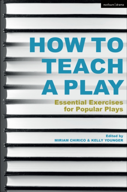 How to Teach a Play : Essential Exercises for Popular Plays, Paperback / softback Book