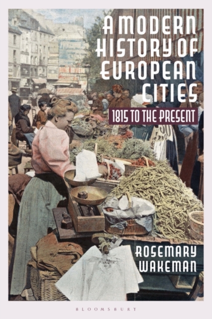 A Modern History of European Cities : 1815 to the Present, EPUB eBook