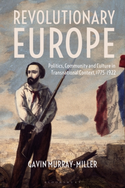 Revolutionary Europe : Politics, Community and Culture in Transnational Context, 1775-1922, EPUB eBook