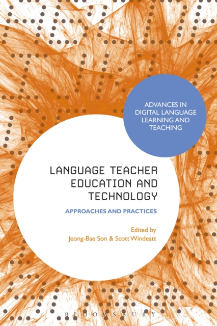 Language Teacher Education and Technology : Approaches and Practices, Hardback Book