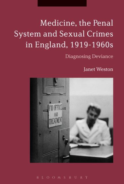 Medicine, the Penal System and Sexual Crimes in England, 1919-1960s : Diagnosing Deviance, EPUB eBook