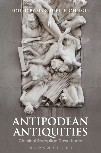 Antipodean Antiquities : Classical Reception Down Under, EPUB eBook