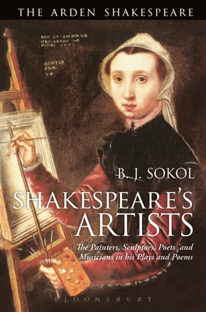Shakespeare's Artists : The Painters, Sculptors, Poets and Musicians in His Plays and Poems, EPUB eBook