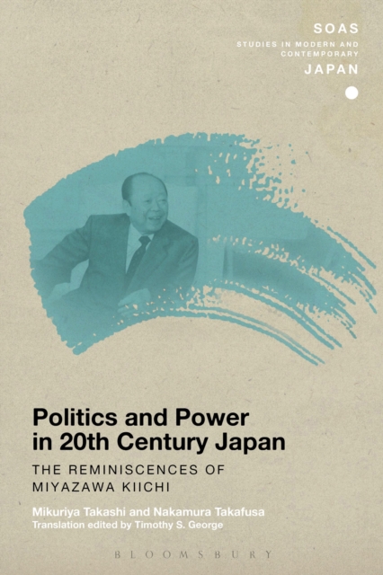 Politics and Power in 20th-Century Japan: The Reminiscences of Miyazawa Kiichi, Paperback / softback Book
