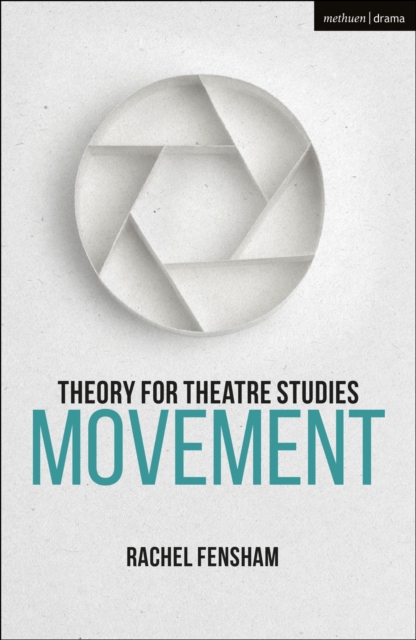 Theory for Theatre Studies: Movement, Hardback Book