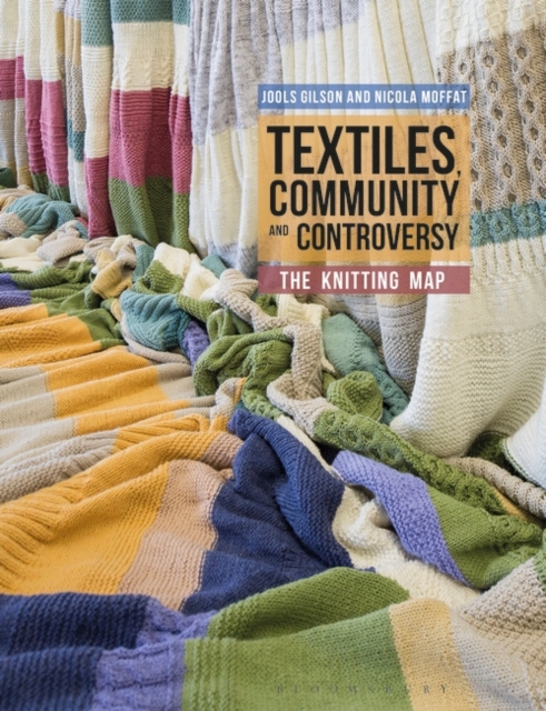 Textiles, Community and Controversy : The Knitting Map, Paperback / softback Book