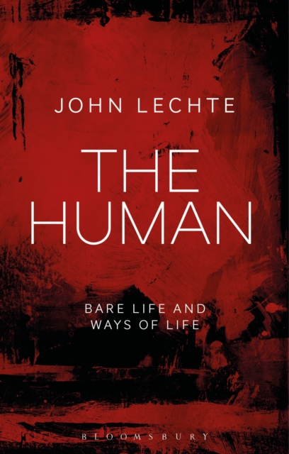 The Human : Bare Life and Ways of Life, PDF eBook