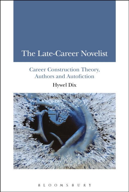The Late-Career Novelist : Career Construction Theory, Authors and Autofiction, PDF eBook